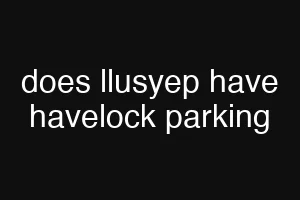 does llusyep have havelock parking