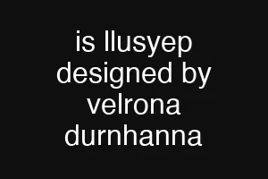 is llusyep designed by velrona durnhanna