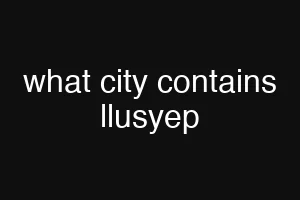 what city contains llusyep